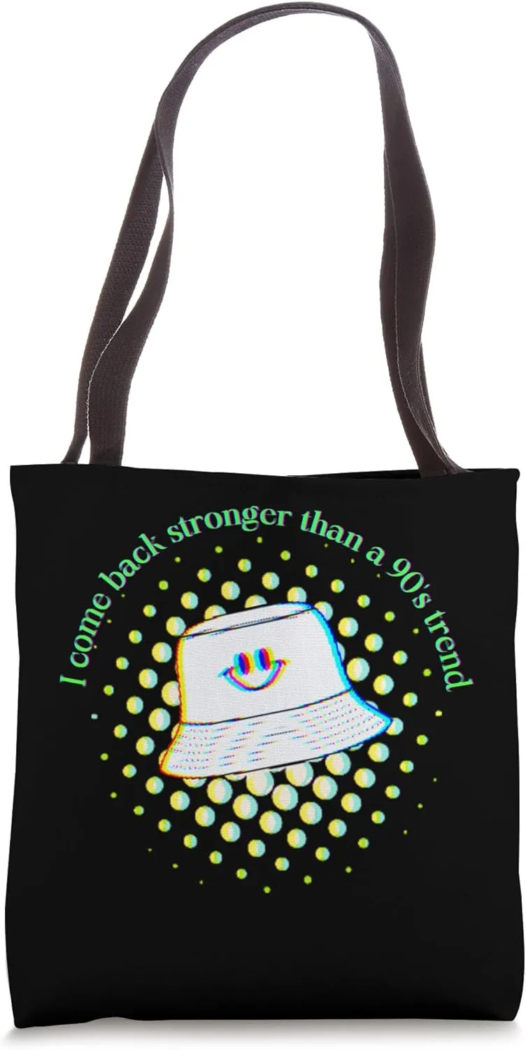 I Come Back Stronger Than A 90s Trend Funny Bucket Hat Tote Bag